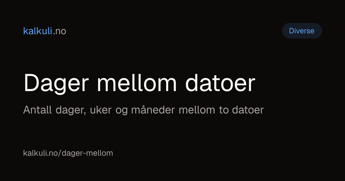 Dager mellom datoer — Beregn tid fra dato til dato | Kalkuli.no